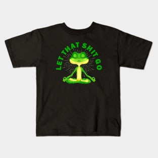 Let that shit go funny zen frog Kids T-Shirt